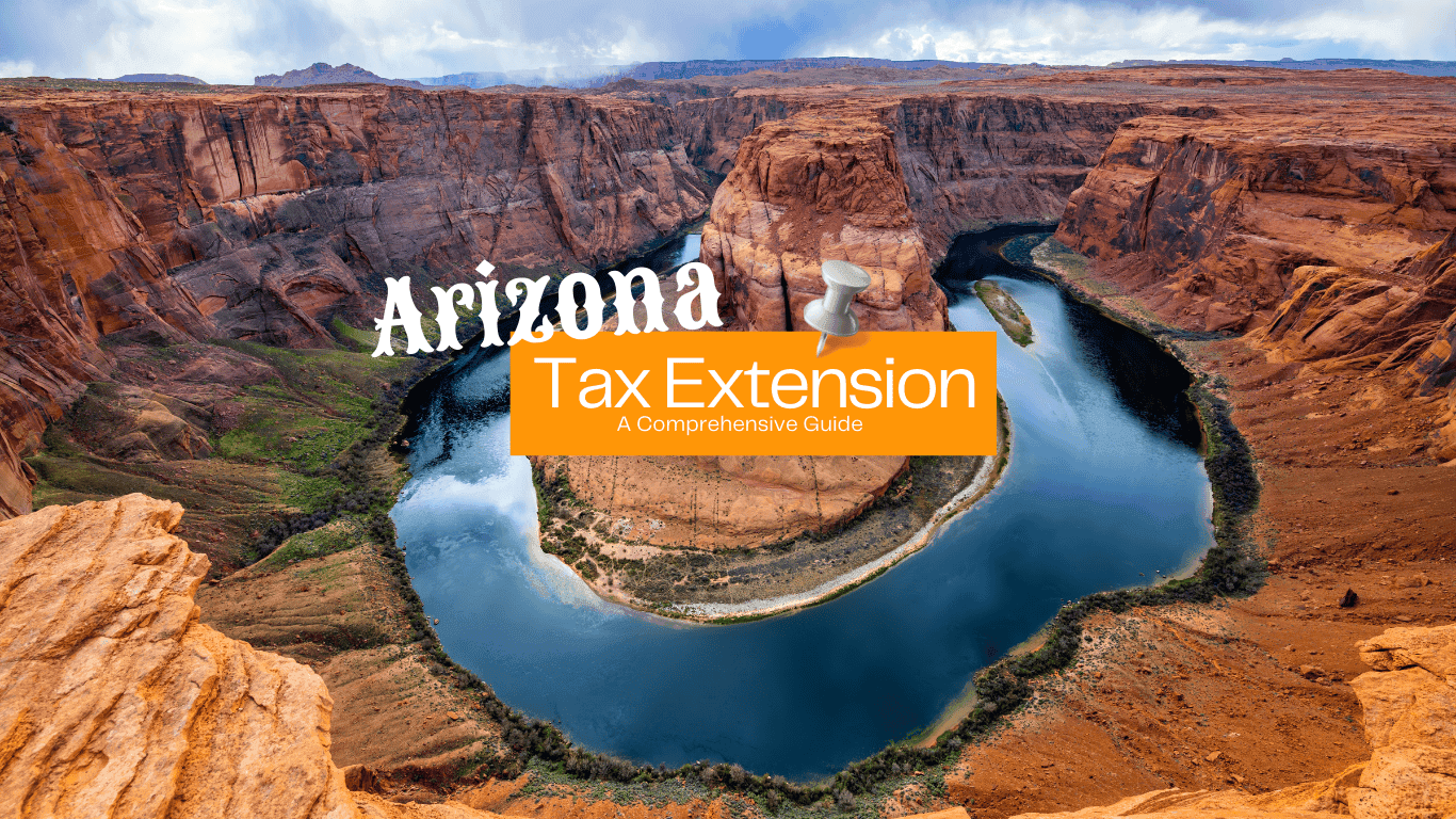 Arizona Horseshoe bend in the Grand Canyon and the words Arizona Tax Extension Guide layered on top