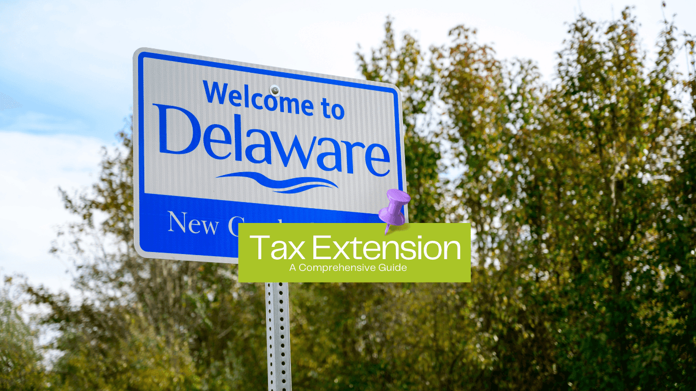 Road Sign stating welcome to Delaware and a post in note stating Tax Extension Comprehensive Guide